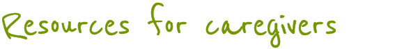 Resources for caregivers