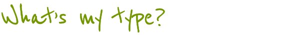 What's my type?